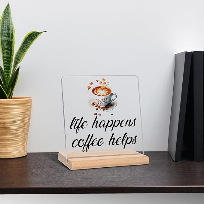 Funny Coffee Lovers Gifts, Life Happens Coffee helps Acrylic Decorative Sign, Humorous Gifts for Kitchen Bar Decor