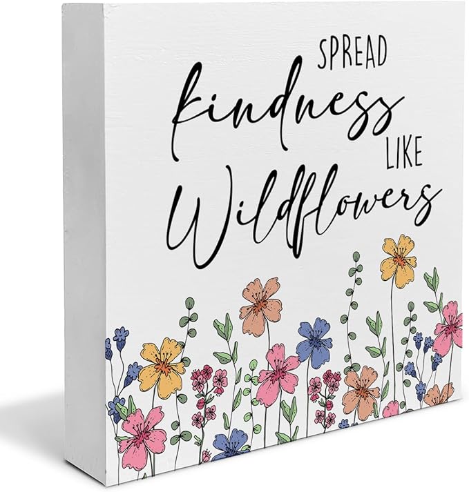 Wildflowers Decor Gift for Spreading Kindness Farmhouse Flowers Decorations Home Office Wood Sign for Desk Table Shelf 5 x 5 Inches