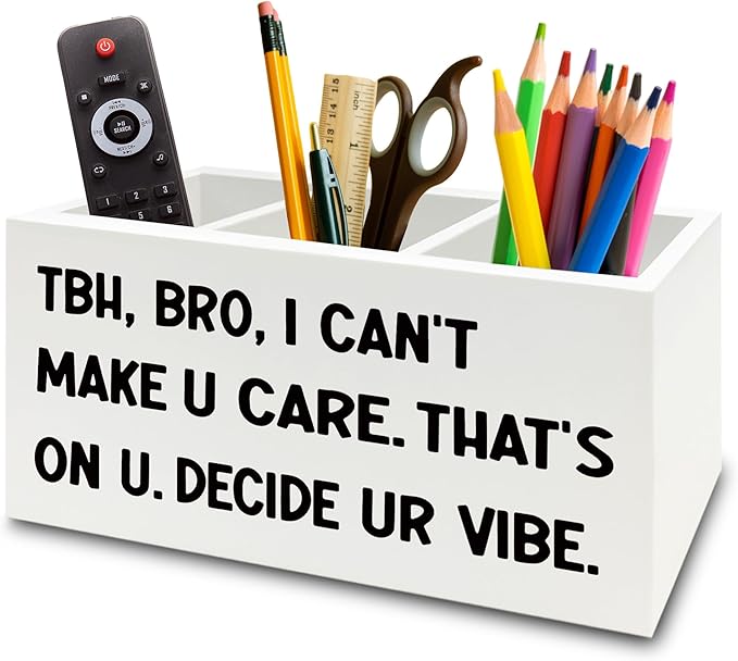 Funny Pen Pencil Holder Organizer for Desk, High School Classroom Decor, Funny Tbh Bro I Can't Make U Care Wooden Box Sign for Home Office Classroom Desk Tabletop Decorations