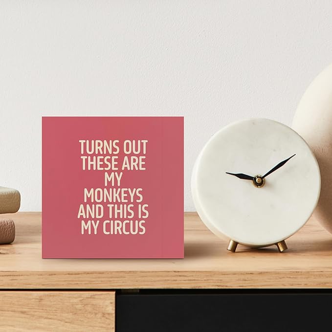 Funny Pink Office Home Desk Table Decor Wood Sign - Turns Out These Are My Monkeys And This Is My Circus, Fun Desk Accessories for Work, Office Decorations for Work Women, Boss Gift, 5x5 Inch