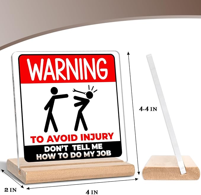 Funny Auto Mechanic Gifts for Coworkers, Warning to Avoid Injury Don't Tell Me How to Do My Job Acrylic Decorative Sign for Garage Office Home, Funny Office Gifts for Work Men Women
