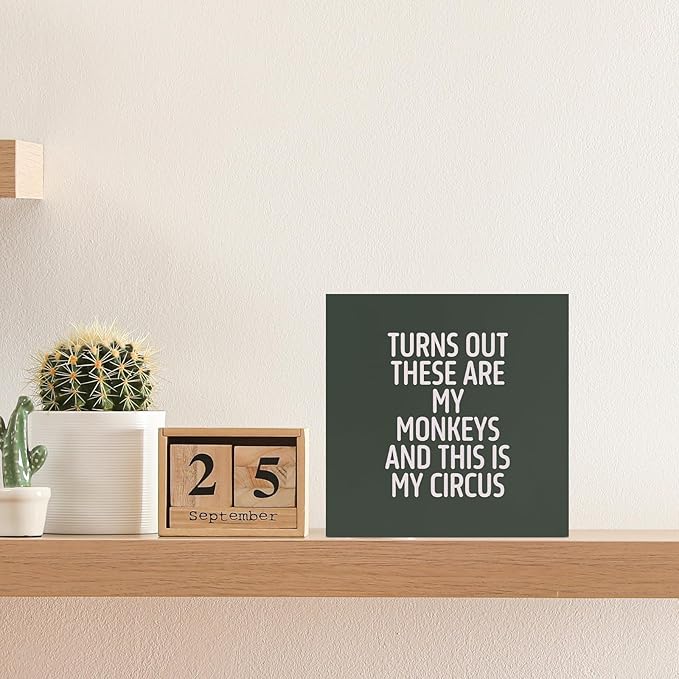 Funny Office Home Desk Table Decor Wood Sign - Turns Out These Are My Monkeys And This Is My Circus, Fun Desk Accessories for Work, Office Decorations for Work Women, Boss Gift for Women, 5x5 Inch