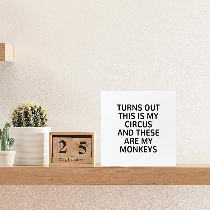 Funny White Office Home Desk Table Decor Wood Sign - Turns Out These Are My Monkeys And This Is My Circus, Fun Desk Accessories for Work, Office Decorations for Work Women, Boss Gift, 5x5 Inch