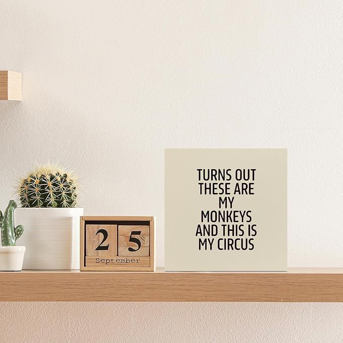 Funny Off-white Office Home Desk Table Decor Wood Sign - Turns Out These Are My Monkeys And This Is My Circus, Fun Desk Accessories for Work, Office Decorations for Work Women, Boss Gift, 5x5 Inch