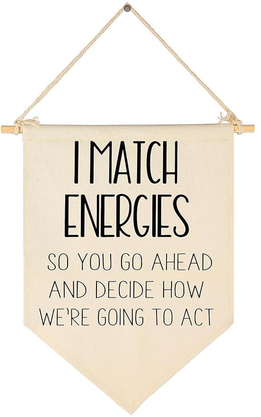 Funny Office Wall Decor- I Match Energies Banner - Empath Gifts- Coworker Gift-Office Wall Sign - Canvas Hanging Pennant Flag Banner Wall Sign Decor