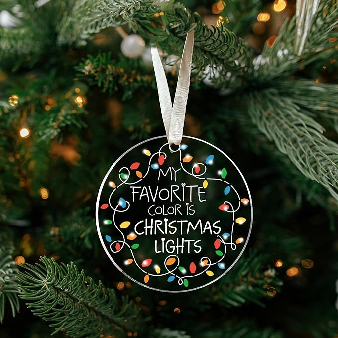 Christmas Tree Ornaments - Funny Xmas Ornament - Gifts for Xmas 2025 - My Favorite Color is Christmas Lights Ornaments - Acrylic Ornament 2025