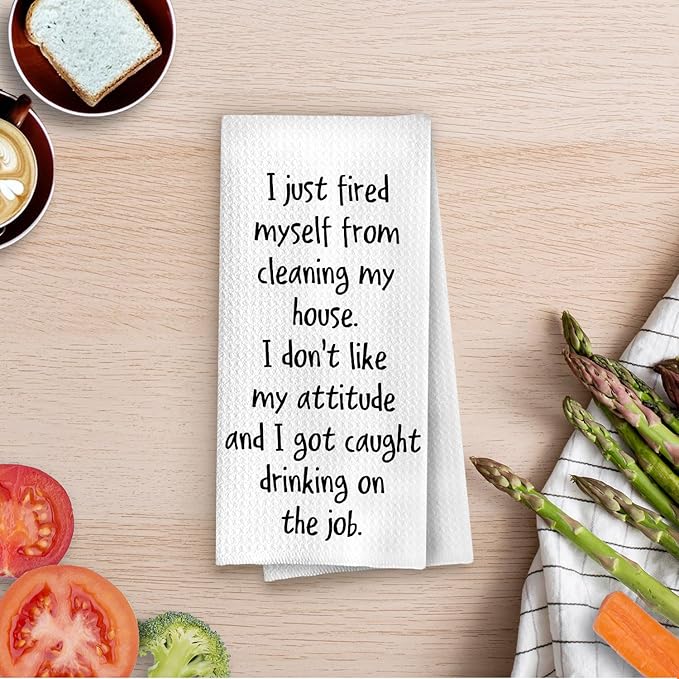 Funny Sarcastic Kitchen Towels 16x24 Inch, Funny Gifts for Women Hostess Dish Towel Drying Cloth, I Just Fired Myself from Cleaning My House Decorative Hand Towels